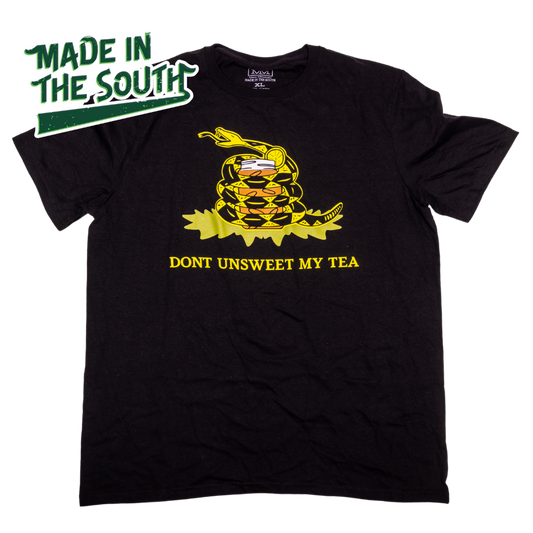 Don’t Unsweet My Tea - MADE IN THE SOUTH