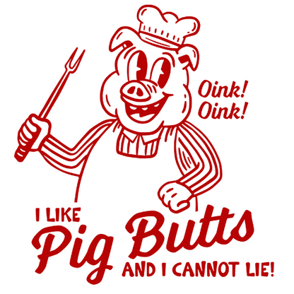 I Like Pig Butts